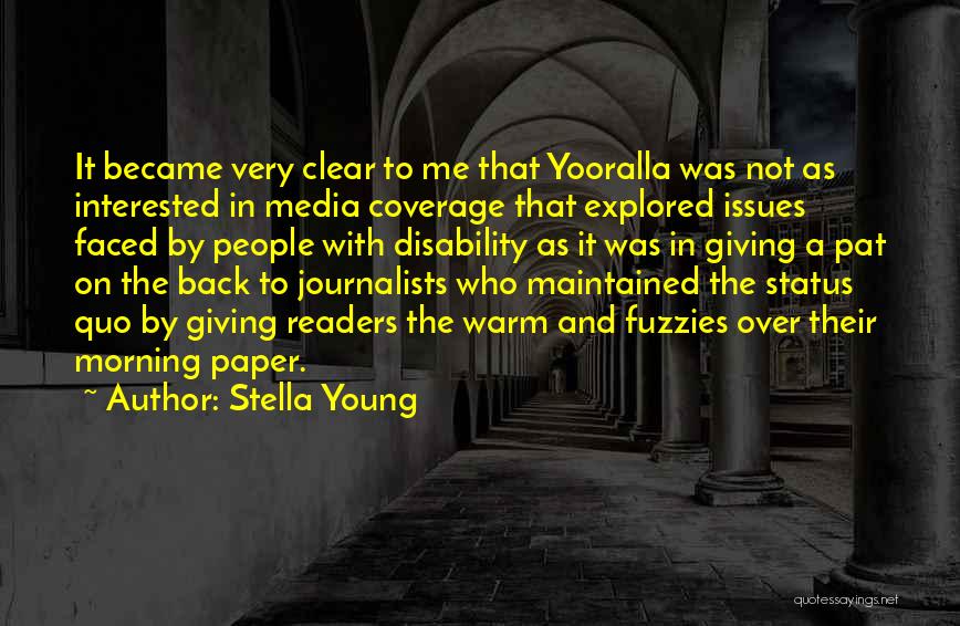 Stella Young Quotes: It Became Very Clear To Me That Yooralla Was Not As Interested In Media Coverage That Explored Issues Faced By