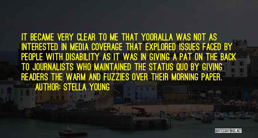 Stella Young Quotes: It Became Very Clear To Me That Yooralla Was Not As Interested In Media Coverage That Explored Issues Faced By