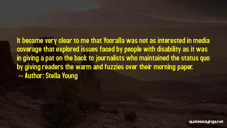 Stella Young Quotes: It Became Very Clear To Me That Yooralla Was Not As Interested In Media Coverage That Explored Issues Faced By