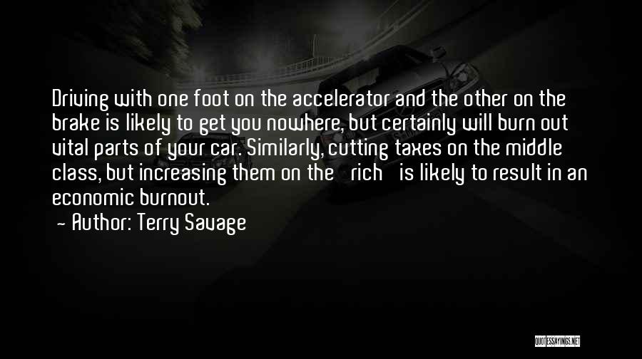 Terry Savage Quotes: Driving With One Foot On The Accelerator And The Other On The Brake Is Likely To Get You Nowhere, But