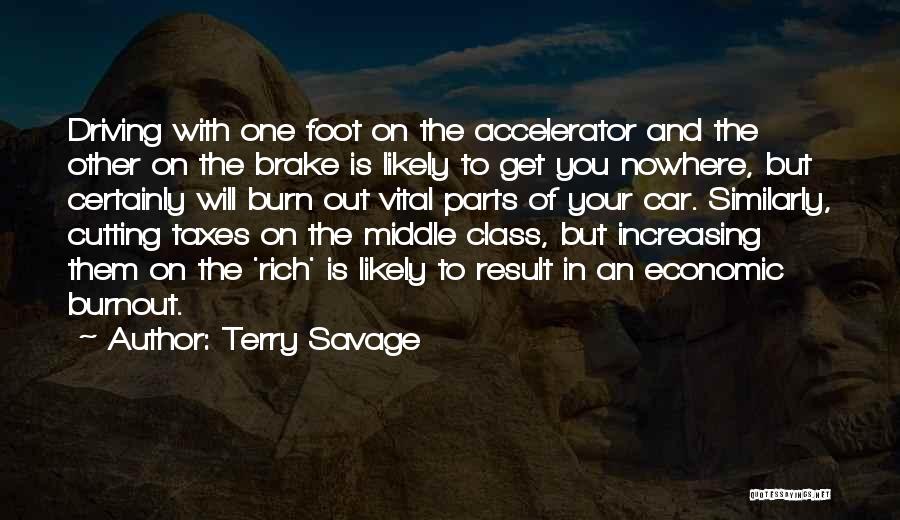 Terry Savage Quotes: Driving With One Foot On The Accelerator And The Other On The Brake Is Likely To Get You Nowhere, But