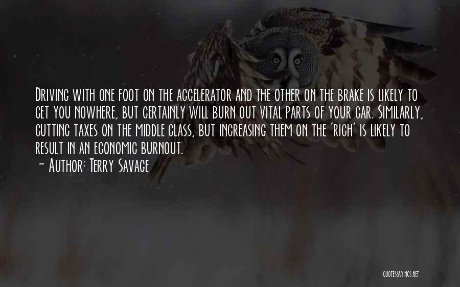 Terry Savage Quotes: Driving With One Foot On The Accelerator And The Other On The Brake Is Likely To Get You Nowhere, But