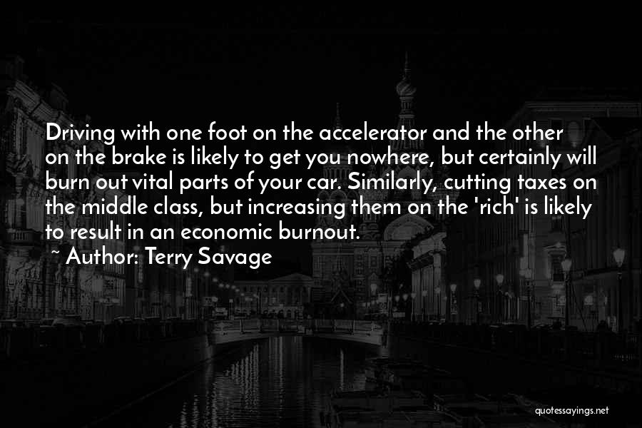 Terry Savage Quotes: Driving With One Foot On The Accelerator And The Other On The Brake Is Likely To Get You Nowhere, But