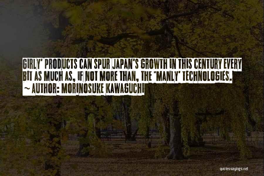 Morinosuke Kawaguchi Quotes: Girly' Products Can Spur Japan's Growth In This Century Every Bit As Much As, If Not More Than, The 'manly'