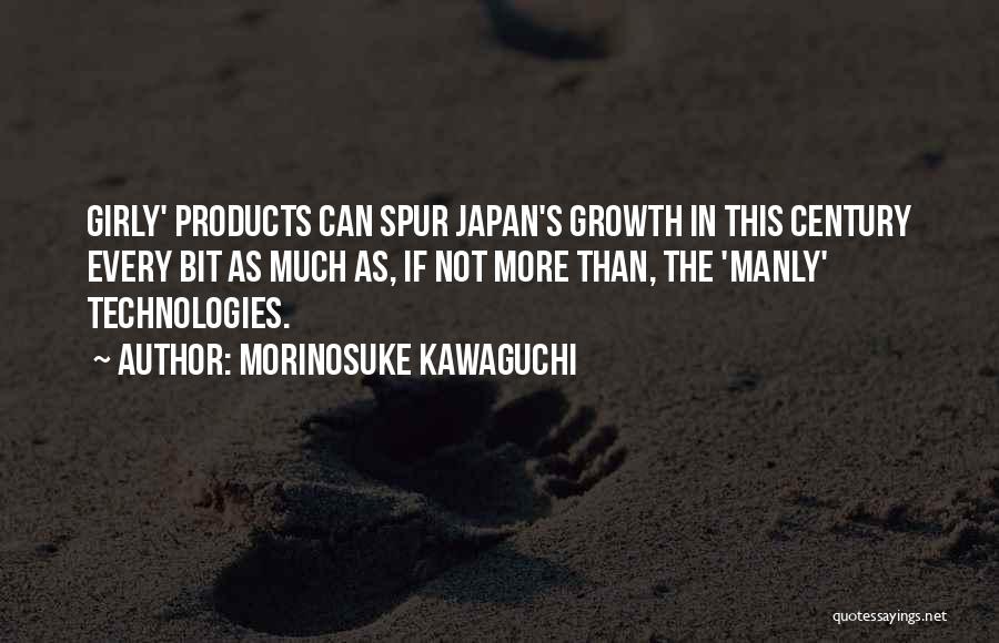 Morinosuke Kawaguchi Quotes: Girly' Products Can Spur Japan's Growth In This Century Every Bit As Much As, If Not More Than, The 'manly'
