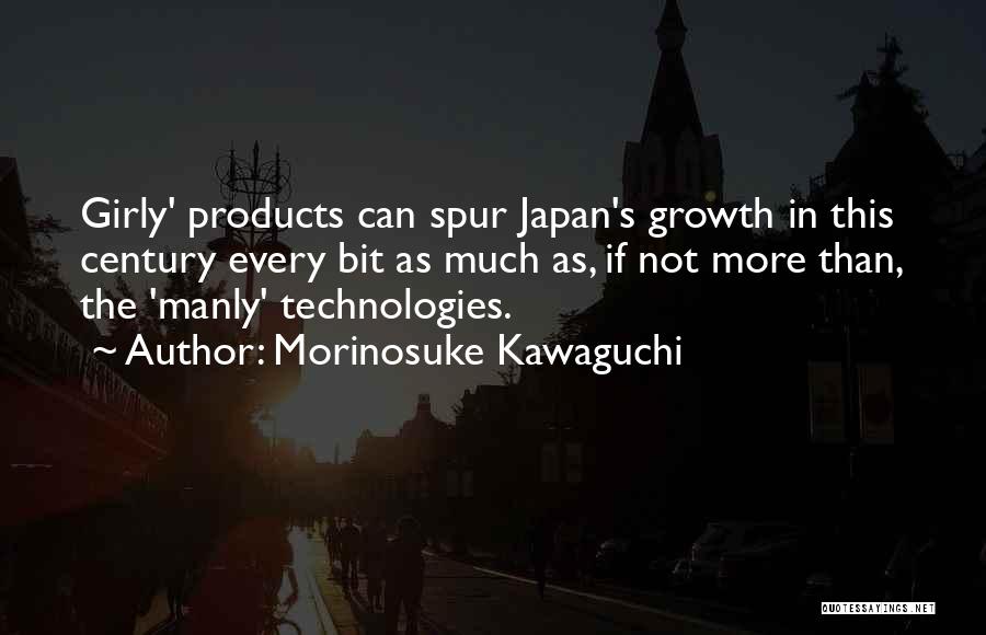 Morinosuke Kawaguchi Quotes: Girly' Products Can Spur Japan's Growth In This Century Every Bit As Much As, If Not More Than, The 'manly'