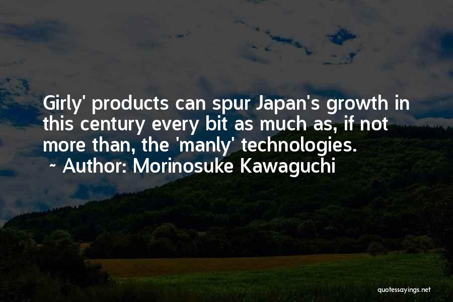 Morinosuke Kawaguchi Quotes: Girly' Products Can Spur Japan's Growth In This Century Every Bit As Much As, If Not More Than, The 'manly'