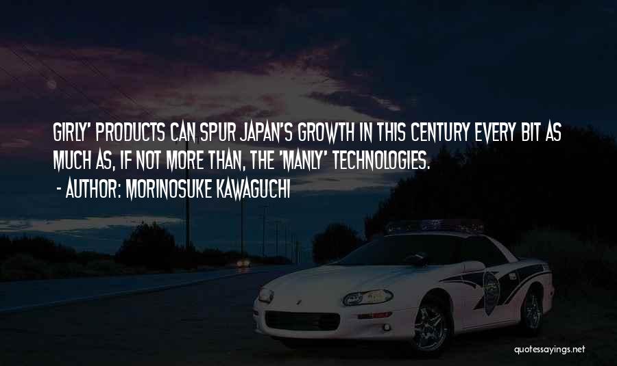 Morinosuke Kawaguchi Quotes: Girly' Products Can Spur Japan's Growth In This Century Every Bit As Much As, If Not More Than, The 'manly'