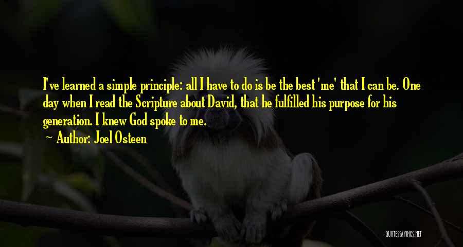 Joel Osteen Quotes: I've Learned A Simple Principle: All I Have To Do Is Be The Best 'me' That I Can Be. One