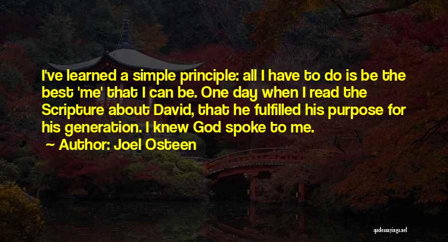 Joel Osteen Quotes: I've Learned A Simple Principle: All I Have To Do Is Be The Best 'me' That I Can Be. One