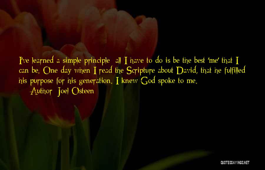 Joel Osteen Quotes: I've Learned A Simple Principle: All I Have To Do Is Be The Best 'me' That I Can Be. One