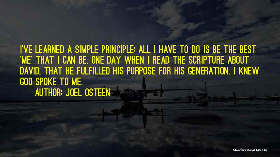 Joel Osteen Quotes: I've Learned A Simple Principle: All I Have To Do Is Be The Best 'me' That I Can Be. One