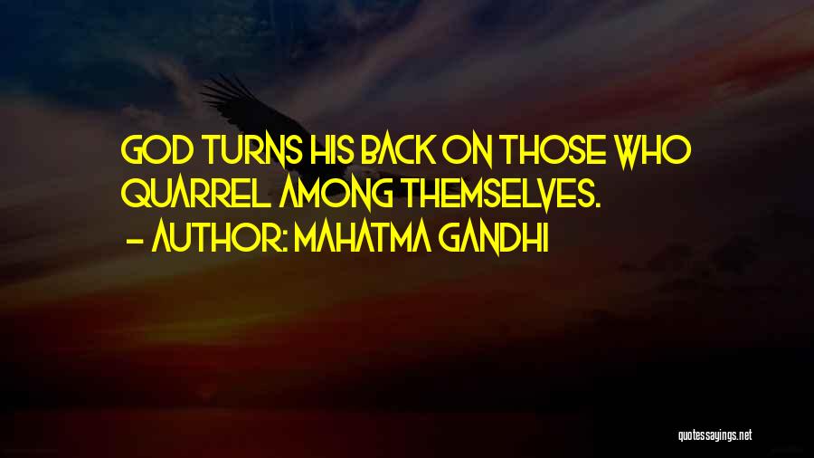 Mahatma Gandhi Quotes: God Turns His Back On Those Who Quarrel Among Themselves.
