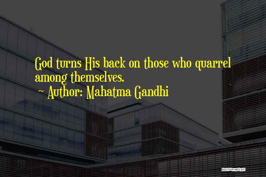 Mahatma Gandhi Quotes: God Turns His Back On Those Who Quarrel Among Themselves.