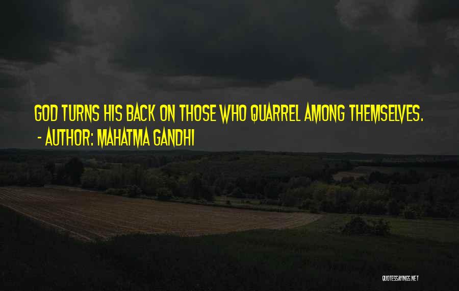 Mahatma Gandhi Quotes: God Turns His Back On Those Who Quarrel Among Themselves.