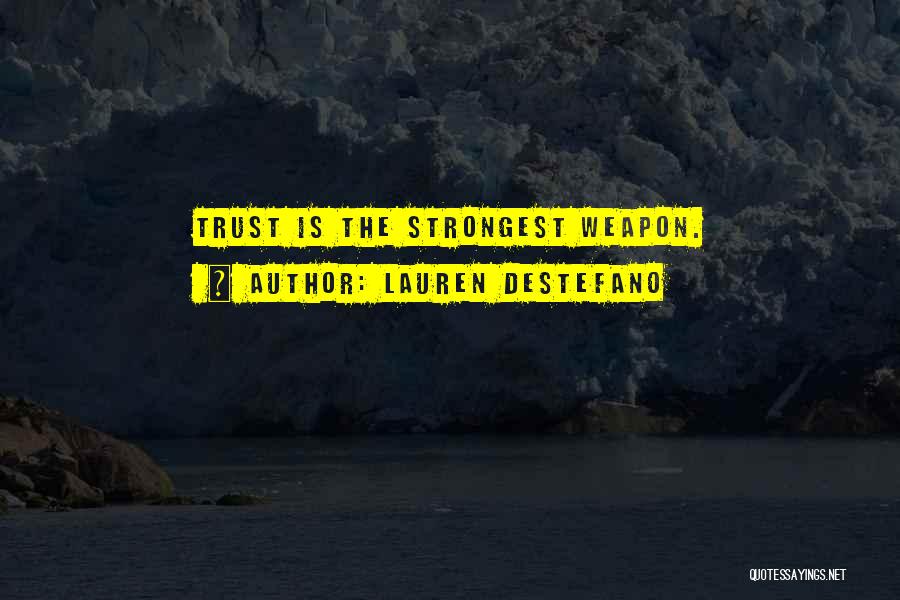 Lauren DeStefano Quotes: Trust Is The Strongest Weapon.