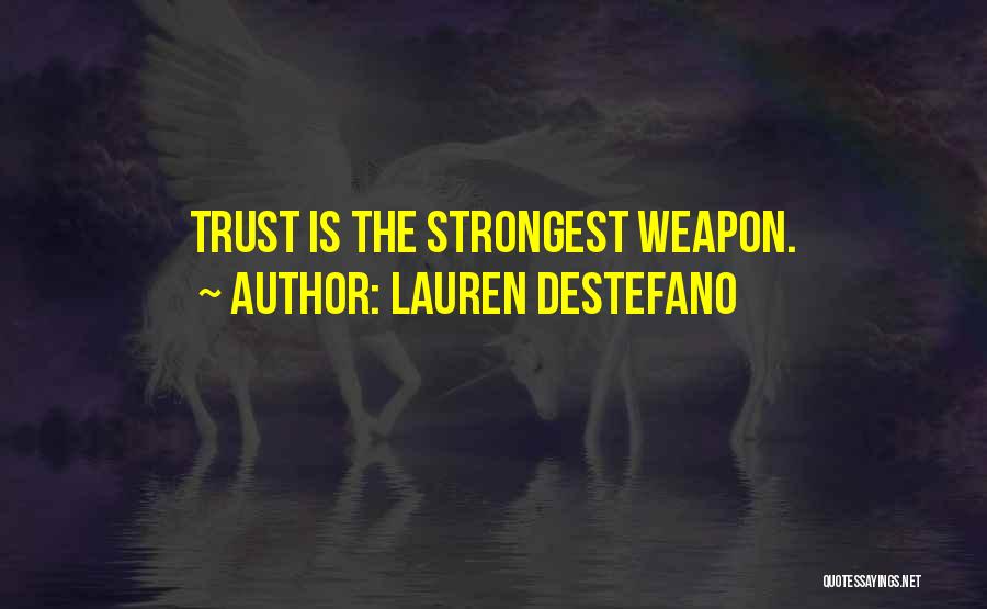 Lauren DeStefano Quotes: Trust Is The Strongest Weapon.