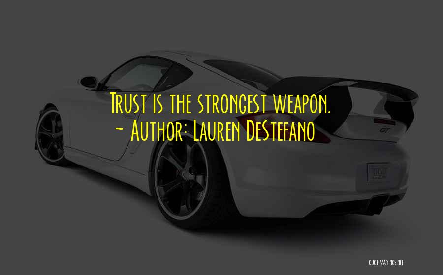 Lauren DeStefano Quotes: Trust Is The Strongest Weapon.