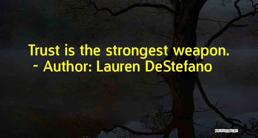 Lauren DeStefano Quotes: Trust Is The Strongest Weapon.