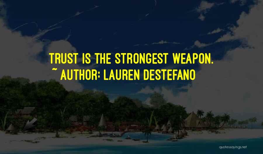 Lauren DeStefano Quotes: Trust Is The Strongest Weapon.