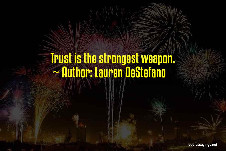 Lauren DeStefano Quotes: Trust Is The Strongest Weapon.