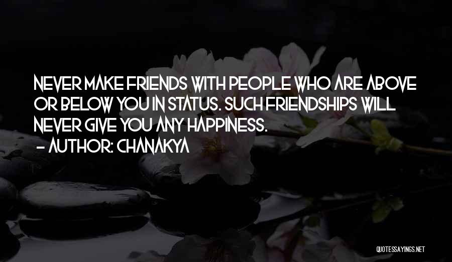 Chanakya Quotes: Never Make Friends With People Who Are Above Or Below You In Status. Such Friendships Will Never Give You Any