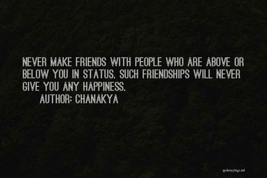 Chanakya Quotes: Never Make Friends With People Who Are Above Or Below You In Status. Such Friendships Will Never Give You Any