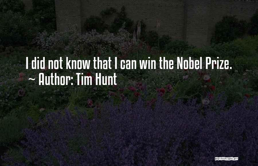 Tim Hunt Quotes: I Did Not Know That I Can Win The Nobel Prize.