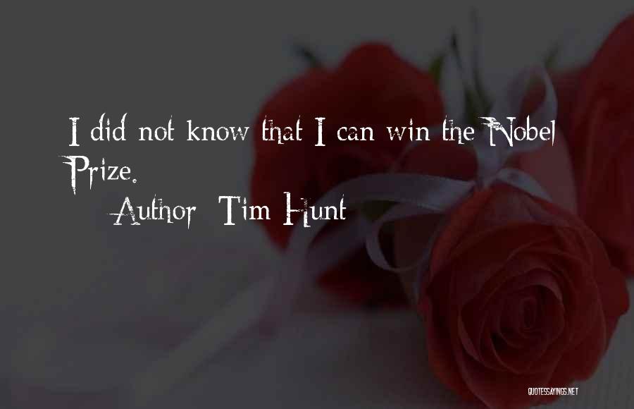 Tim Hunt Quotes: I Did Not Know That I Can Win The Nobel Prize.