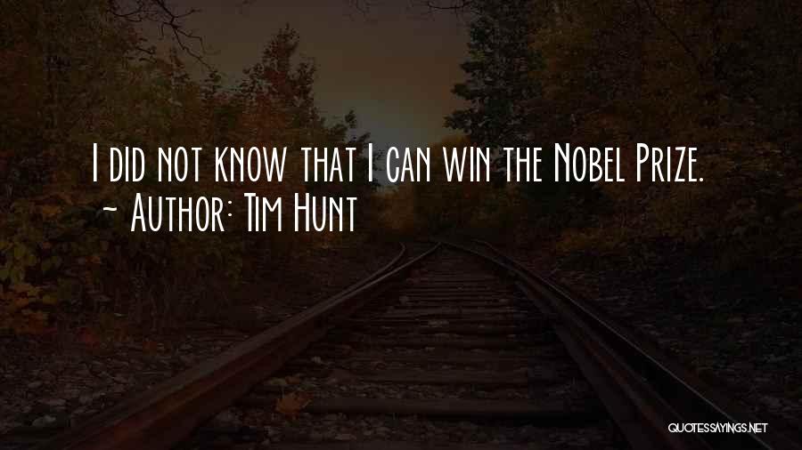 Tim Hunt Quotes: I Did Not Know That I Can Win The Nobel Prize.