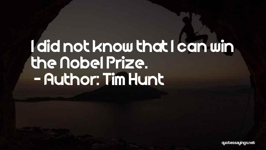 Tim Hunt Quotes: I Did Not Know That I Can Win The Nobel Prize.
