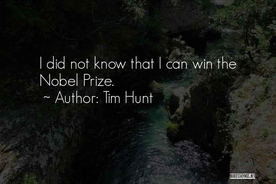 Tim Hunt Quotes: I Did Not Know That I Can Win The Nobel Prize.