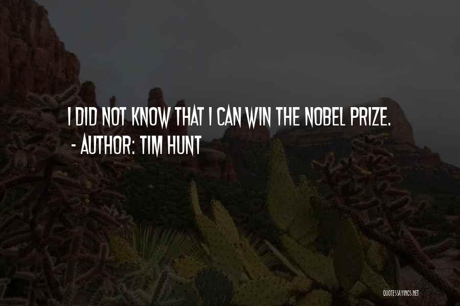 Tim Hunt Quotes: I Did Not Know That I Can Win The Nobel Prize.