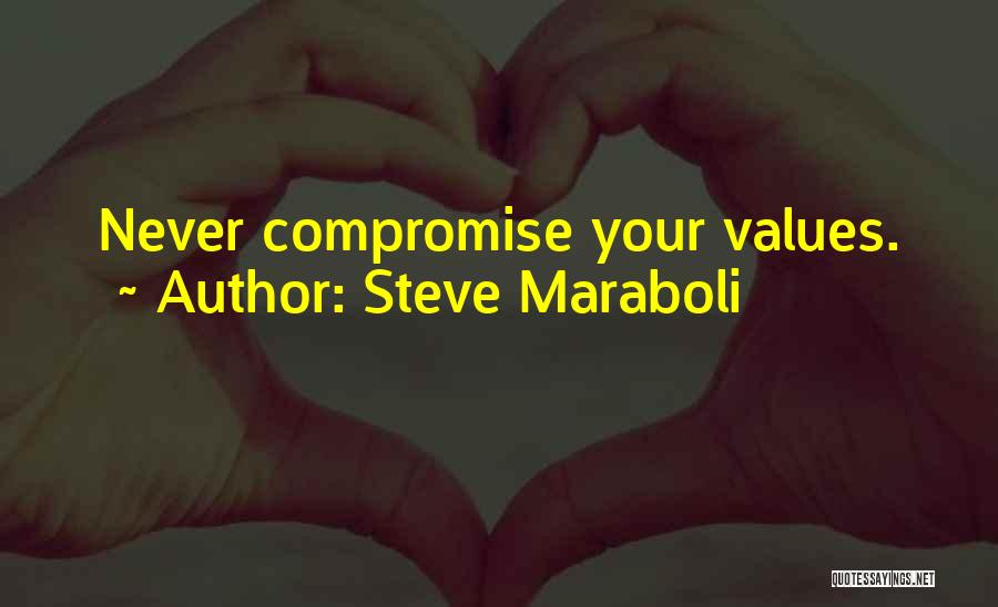 Steve Maraboli Quotes: Never Compromise Your Values.