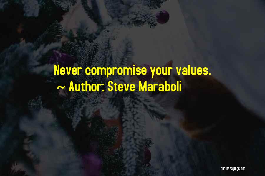 Steve Maraboli Quotes: Never Compromise Your Values.