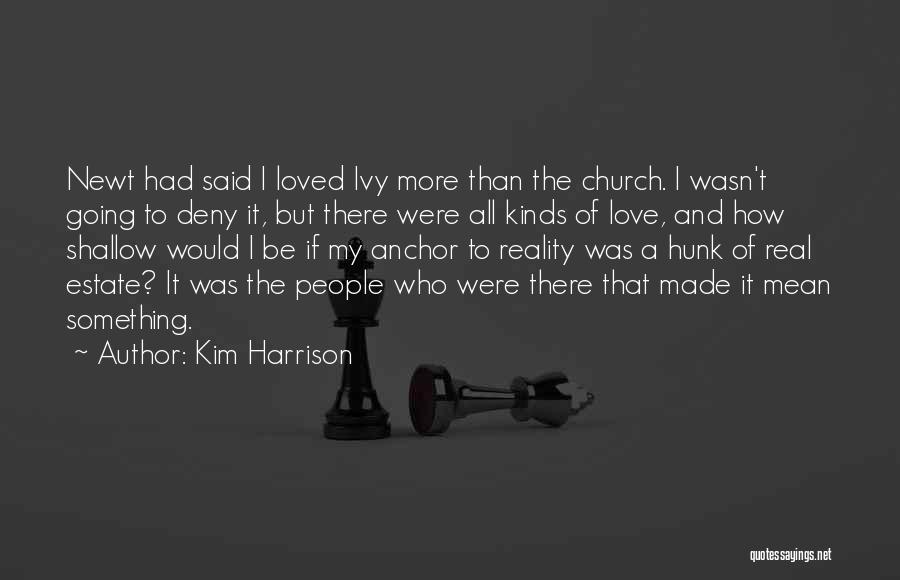 Kim Harrison Quotes: Newt Had Said I Loved Ivy More Than The Church. I Wasn't Going To Deny It, But There Were All