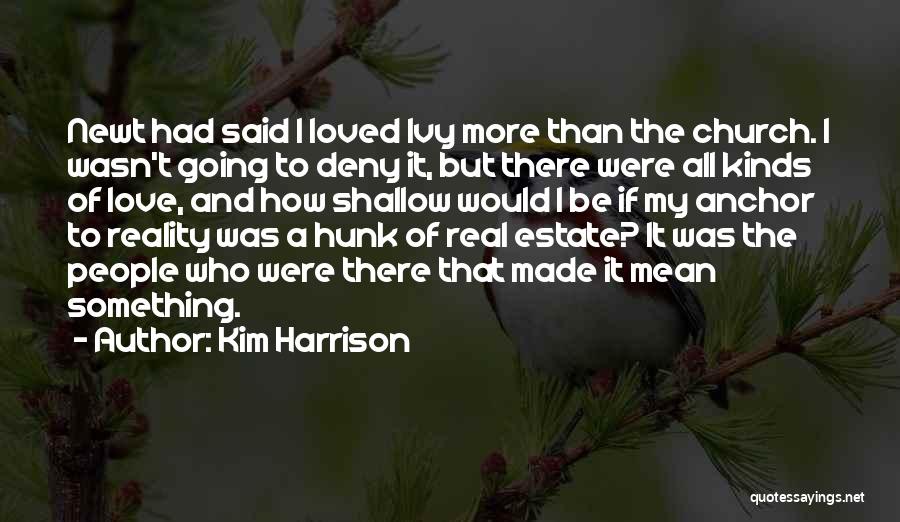 Kim Harrison Quotes: Newt Had Said I Loved Ivy More Than The Church. I Wasn't Going To Deny It, But There Were All