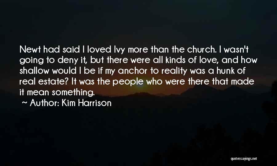 Kim Harrison Quotes: Newt Had Said I Loved Ivy More Than The Church. I Wasn't Going To Deny It, But There Were All