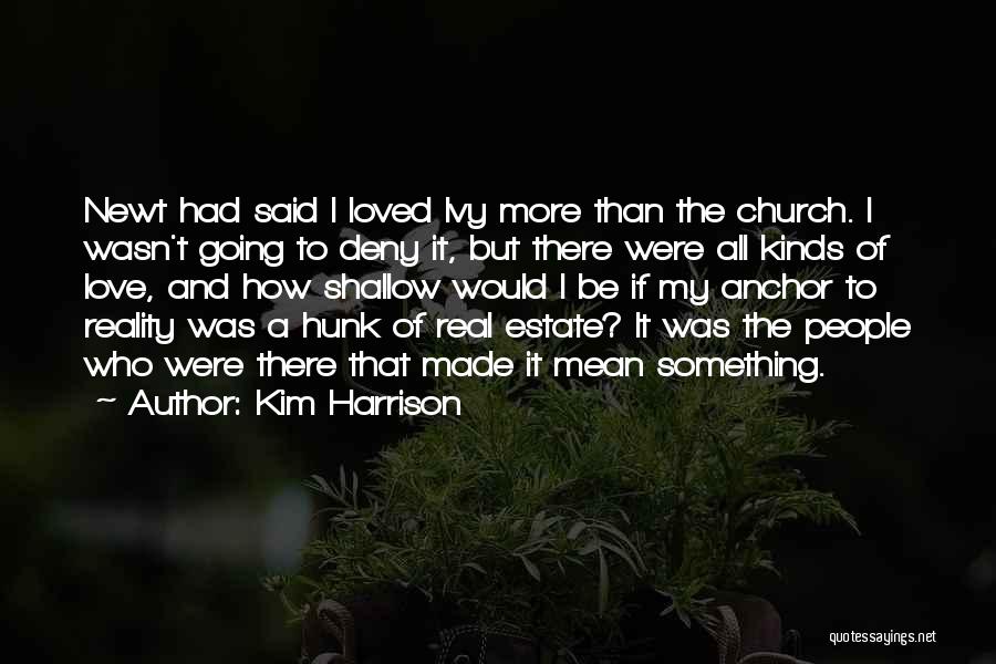 Kim Harrison Quotes: Newt Had Said I Loved Ivy More Than The Church. I Wasn't Going To Deny It, But There Were All