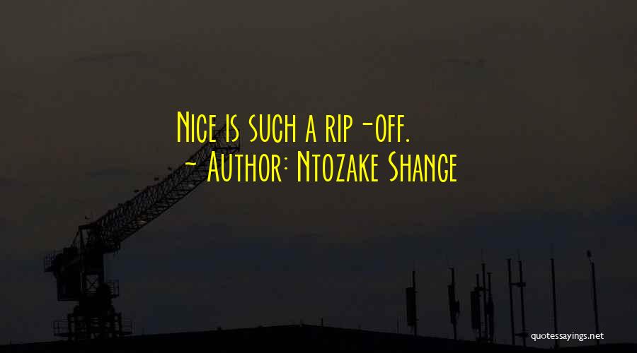 Ntozake Shange Quotes: Nice Is Such A Rip-off.