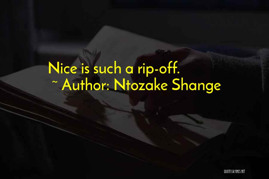 Ntozake Shange Quotes: Nice Is Such A Rip-off.