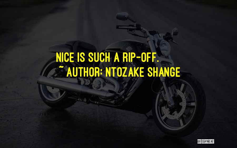 Ntozake Shange Quotes: Nice Is Such A Rip-off.