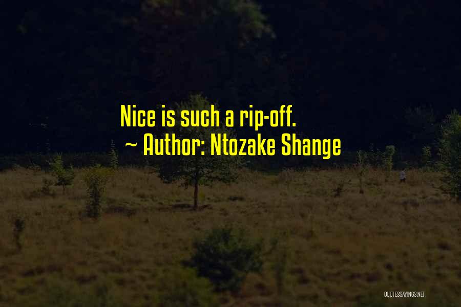 Ntozake Shange Quotes: Nice Is Such A Rip-off.