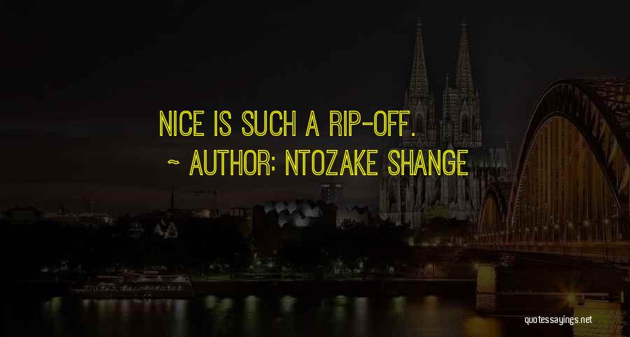 Ntozake Shange Quotes: Nice Is Such A Rip-off.