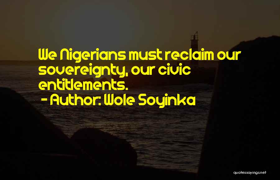 Wole Soyinka Quotes: We Nigerians Must Reclaim Our Sovereignty, Our Civic Entitlements.