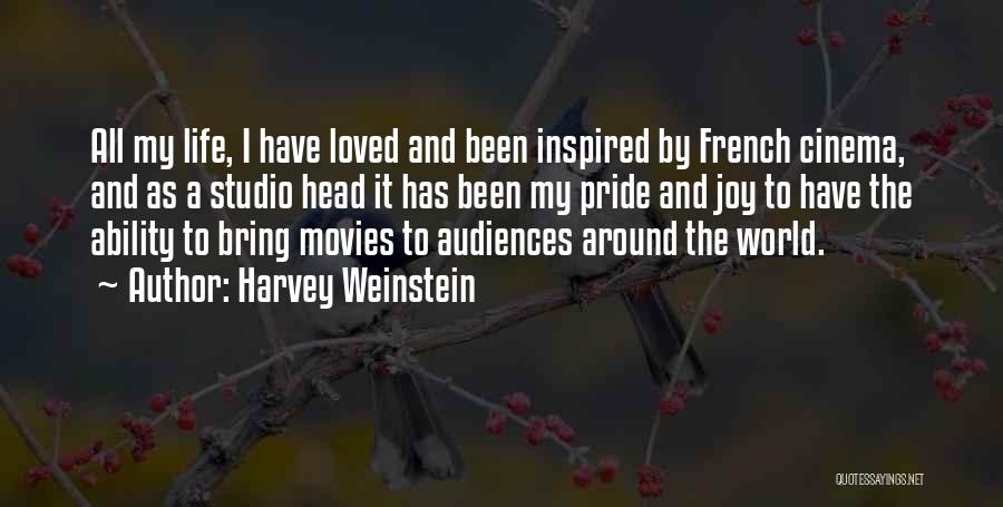 Harvey Weinstein Quotes: All My Life, I Have Loved And Been Inspired By French Cinema, And As A Studio Head It Has Been