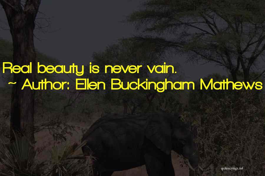 Ellen Buckingham Mathews Quotes: Real Beauty Is Never Vain.