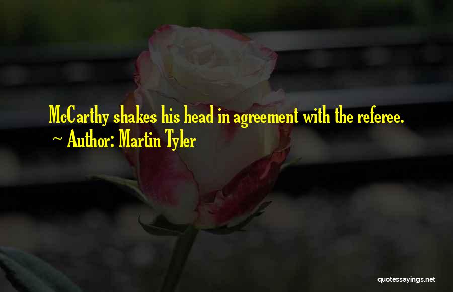 Martin Tyler Quotes: Mccarthy Shakes His Head In Agreement With The Referee.