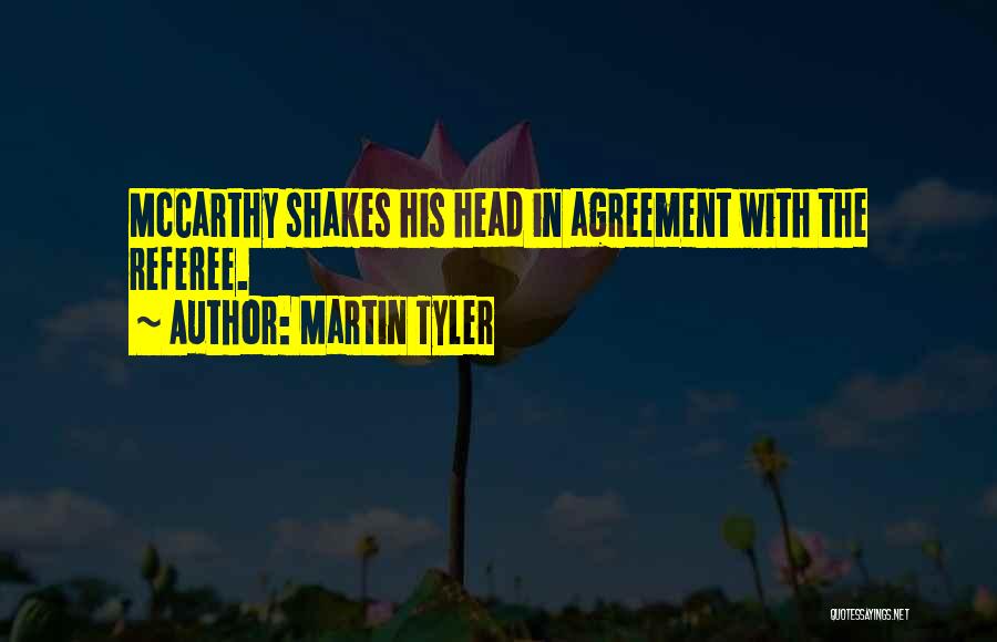 Martin Tyler Quotes: Mccarthy Shakes His Head In Agreement With The Referee.