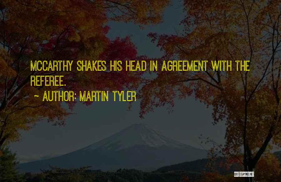 Martin Tyler Quotes: Mccarthy Shakes His Head In Agreement With The Referee.